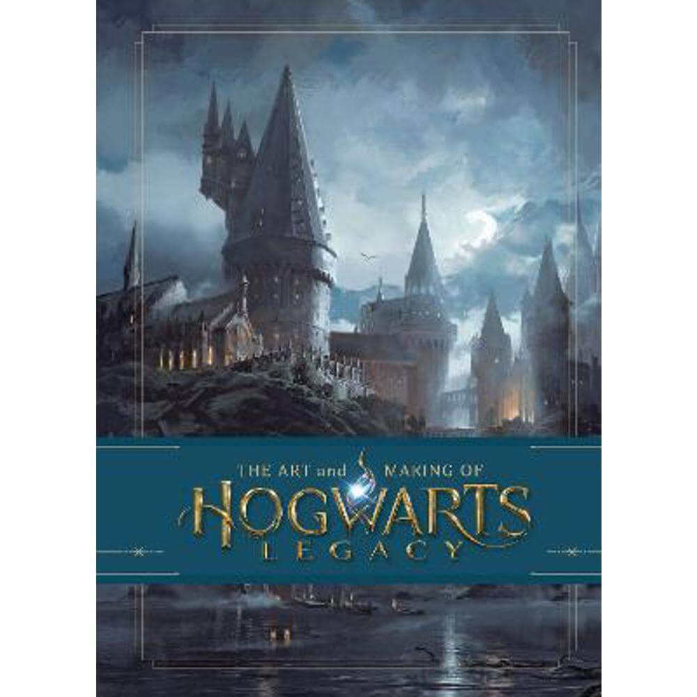 The Art and Making of Hogwarts Legacy: Exploring the Unwritten Wizarding World (Hardback) - Warner Bros.